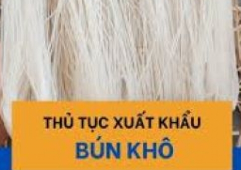 Thủ tục xuất khẩu Bún khô